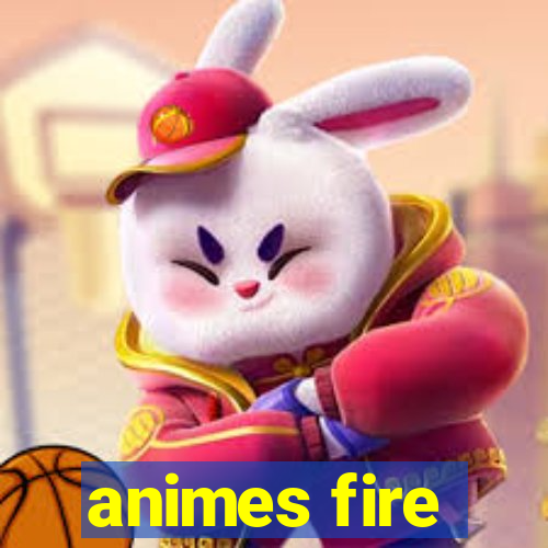 animes fire